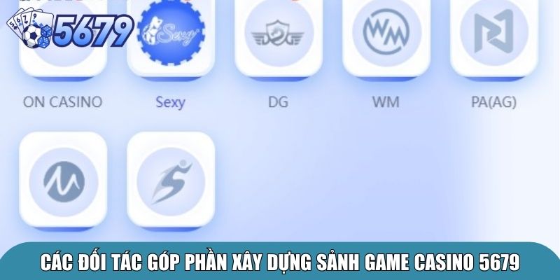 Các đối tác góp phần xây dựng sảnh game Casino 5679